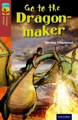 Shirley Isherwood - Oxford Reading Tree TreeTops Fiction: Level 15 More Pack A: Go to the Dragon-Maker - 9780198448433 - V9780198448433