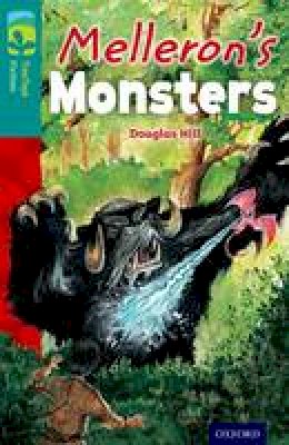 Douglas Hill - Oxford Reading Tree TreeTops Fiction: Level 16: Melleron´s Monsters - 9780198448471 - V9780198448471
