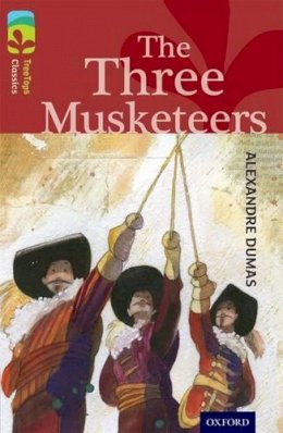 Alexandre Dumas - Oxford Reading Tree TreeTops Classics: Level 15: The Three Musketeers - 9780198448662 - V9780198448662