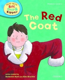 Hunt, Roderick; Ruttle, Kate; Young, Ms Annemarie. Illus: Brychta, Mr. Alex - Oxford Reading Tree Read with Biff, Chip, and Kipper: Phonics: Level 4: The Red Coat - 9780198486299 - 9780198486299