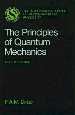 P. A. M. Dirac - The Principles of Quantum Mechanics (International Series of Monographs on Physics) - 9780198520115 - V9780198520115