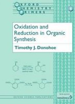 Timothy J. Donohoe - Oxidation and Reduction in Organic Synthesis - 9780198556640 - V9780198556640