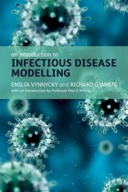 Vynnycky, Emilia; White, Richard - An Introduction to Infectious Disease Modelling - 9780198565765 - V9780198565765