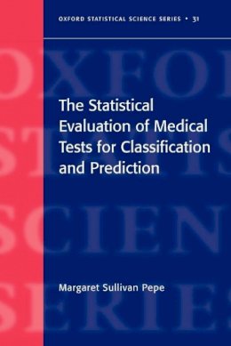 Margaret Sullivan Pepe - The Statistical Evaluation of Medical Tests for Classification and Prediction - 9780198565826 - V9780198565826