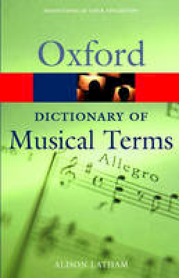 Alison Latham - The Oxford Dictionary of Musical Terms (Oxford Paperback Reference) - 9780198606987 - V9780198606987