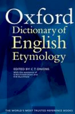 C T Onions - The Oxford Dictionary of English Etymology - 9780198611127 - V9780198611127
