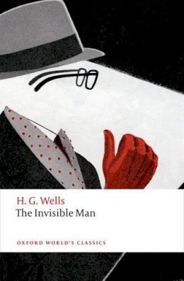 H. G. Wells - The Invisible Man: A Grotesque Romance (Oxford World's Classics) - 9780198702672 - V9780198702672