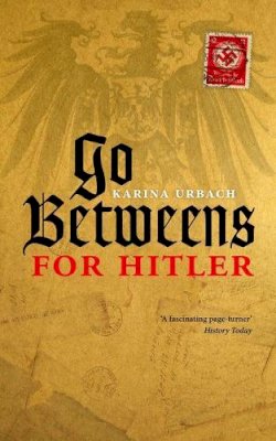 Karina Urbach - Go-Betweens for Hitler - 9780198703679 - V9780198703679