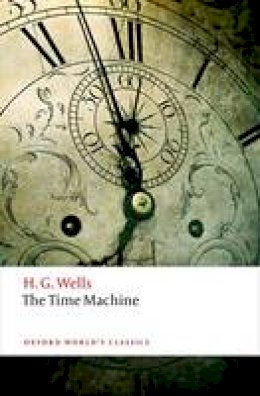 H. G. Wells - The Time Machine (Oxford World's Classics) - 9780198707516 - V9780198707516