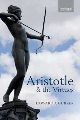Howard J. Curzer - Aristotle and the Virtues - 9780198709640 - V9780198709640