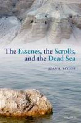 Joan E. Taylor - The Essenes, the Scrolls, and the Dead Sea - 9780198709749 - V9780198709749
