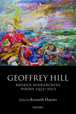 Geoffrey Hill - Broken Hierarchies: Poems 1952-2012 - 9780198713180 - V9780198713180
