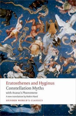 Eratosthenes - Constellation Myths: with Aratus's Phaenomena (Oxford World's Classics) - 9780198716983 - V9780198716983