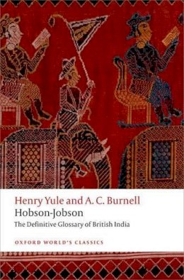 Henry Yule - Hobson-Jobson: The Definitive Glossary of British India (Oxford World's Classics) - 9780198718000 - V9780198718000