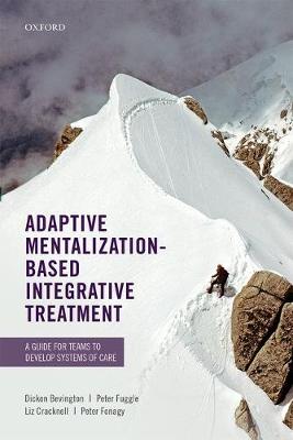 Dickon Bevington - Adaptive Mentalization-Based Integrative Treatment: A Guide for Teams to Develop Systems of Care - 9780198718673 - V9780198718673