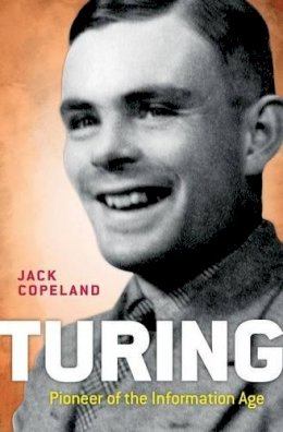 B. Jack Copeland - Turing: Pioneer of the Information Age - 9780198719182 - V9780198719182