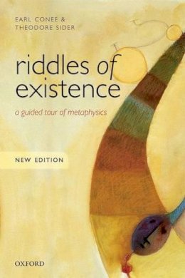 Earl Conee - Riddles of Existence: A Guided Tour of Metaphysics - 9780198724049 - V9780198724049