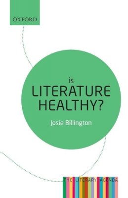 Josie Billington - Is Literature Healthy?: The Literary Agenda - 9780198724698 - V9780198724698