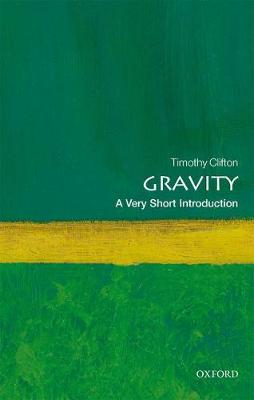 Timothy Clifton - Gravity: A Very Short Introduction (Very Short Introductions) - 9780198729143 - V9780198729143
