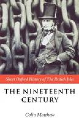 Colin Matthew - The Nineteenth Century - 9780198731436 - V9780198731436