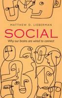 Matthew D. Lieberman - Social: Why Our Brains are Wired to Connect - 9780198743811 - V9780198743811