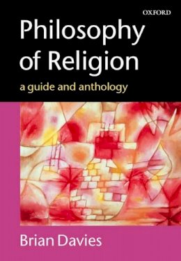  - Philosophy of Religion: A Guide and Anthology - 9780198751946 - V9780198751946