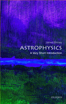 James Binney - Astrophysics: A Very Short Introduction (Very Short Introductions) - 9780198752851 - V9780198752851