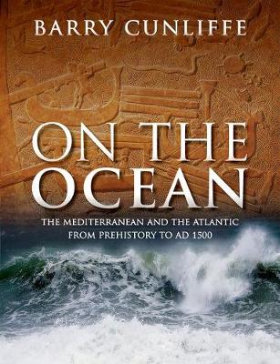 Sir Barry Cunliffe - On the Ocean: The Mediterranean and the Atlantic from prehistory to AD 1500 - 9780198757894 - V9780198757894
