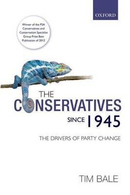 Tim Bale - The Conservatives since 1945: The Drivers of Party Change - 9780198757900 - V9780198757900