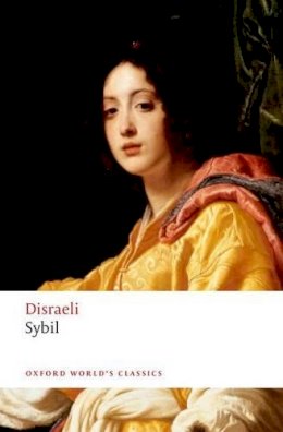 Benjamin Disraeli - Sybil: or The Two Nations (Oxford World's Classics) - 9780198759898 - V9780198759898
