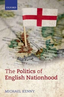 Michael Kenny - The Politics of English Nationhood - 9780198778721 - V9780198778721