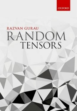 Razvan Gheorghe Gurau - Random Tensors - 9780198787938 - V9780198787938