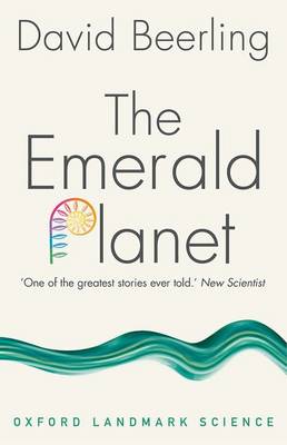 David Beerling - The Emerald Planet: How plants changed Earth´s history - 9780198798323 - V9780198798323