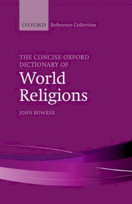 John Bowker (Ed.) - The Concise Oxford Dictionary of World Religions - 9780198804901 - V9780198804901