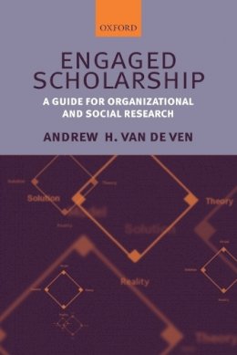 Andrew H. Van De Ven - Engaged Scholarship: A Guide for Organizational and Social Research - 9780199226306 - V9780199226306