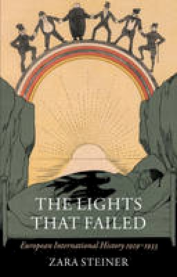 Zara Steiner - The Lights that Failed: European International History 1919-1933 - 9780199226863 - V9780199226863