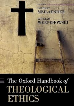 . Ed(S): Meilaender, Gilbert; Werpehowski, William - Oxford Handbook Of Theological Ethics P - 9780199227228 - V9780199227228 . Ed(S): Meilaender, Gilbert; Werpehowski, William - Oxford Handbook Of Theological Ethics P - 9780199227228 - V9780199227228