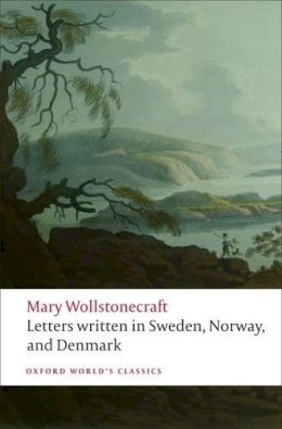 Mary Wollstonecraft - Letters Written in Sweden, Norway, and Denmark - 9780199230631 - V9780199230631
