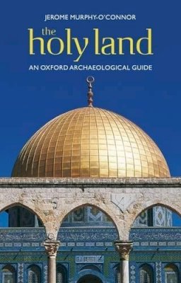 Jerome Murphy O´connor - The Holy Land: An Oxford Archaeological Guide from Earliest Times to 1700 - 9780199236664 - V9780199236664
