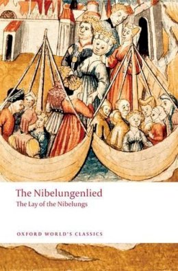  - The Nibelungenlied: The Lay of the Nibelungs (Oxford World's Classics) - 9780199238545 - V9780199238545