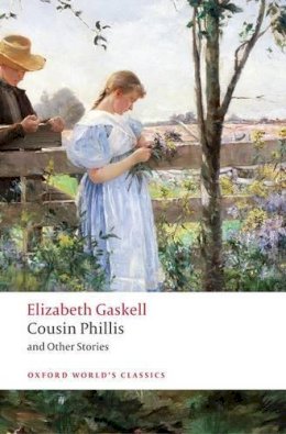 Elizabeth Gaskell - Cousin Phillis and Other Stories - 9780199239498 - V9780199239498