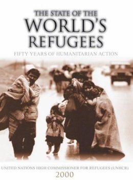 United Nations High Commissioner For Refugees - The State of the World´s Refugees 2000: Fifty Years of Humanitarian Action - 9780199241064 - KRS0020424