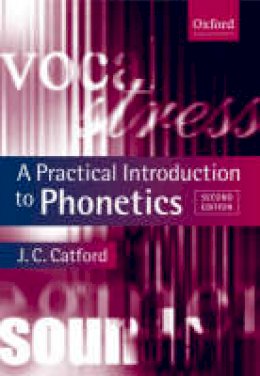 J.c. Catford - A Practical Introduction to Phonetics - 9780199246359 - V9780199246359