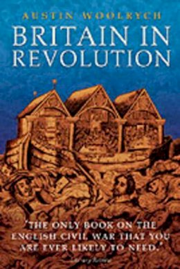 The Late Austin Woolrych - Britain in Revolution: 1625-1660 - 9780199272686 - V9780199272686