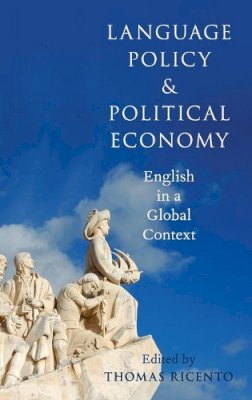Thomas Ricento - Language Policy and Political Economy: English in a Global Context - 9780199363391 - V9780199363391
