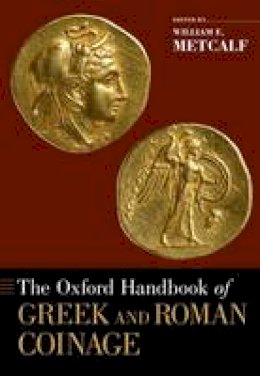 William E Metcalf - The Oxford Handbook of Greek and Roman Coinage - 9780199372188 - V9780199372188