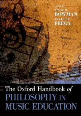 Wayne Bowman - The Oxford Handbook of Philosophy in Music Education - 9780199377121 - V9780199377121