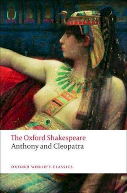 William Shakespeare - Anthony and Cleopatra: The Oxford Shakespeare - 9780199535781 - V9780199535781