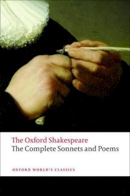 William Shakespeare - The Complete Sonnets and Poems: The Oxford Shakespeare - 9780199535798 - V9780199535798