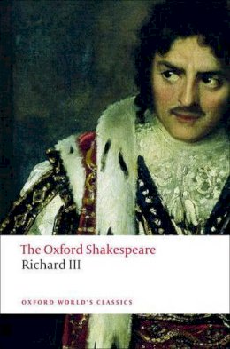 William Shakespeare - The Tragedy of King Richard III: The Oxford Shakespeare - 9780199535880 - V9780199535880